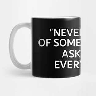 Never give up of something you ask god every day. Mug